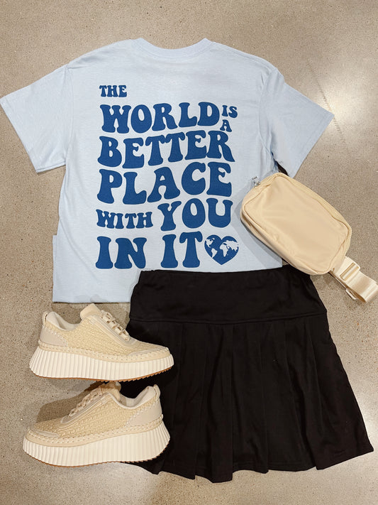 The World is a Better Place With You In It Tee