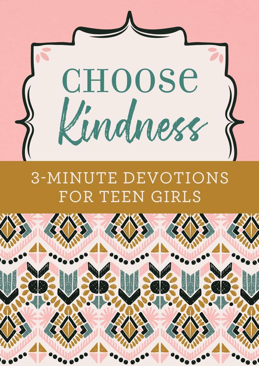 Choose Kindness 3 Minute Devotions for Teen Girls